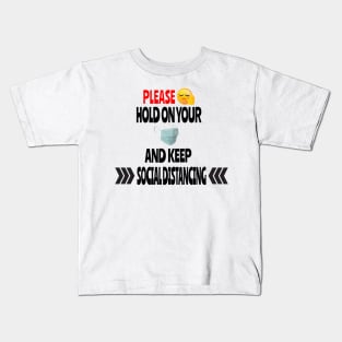 Please hold on your Mask and keep social distancing Kids T-Shirt